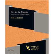 Fire in the Streets The Social Crisis of the 1960s