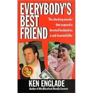 Everybody's Best Friend The True Story of a Marriage That Ended In Murder