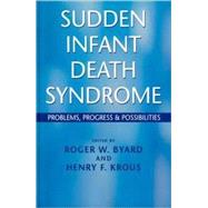 Sudden Infant Death Syndrome Problems, Progress and Possibilities