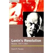 Lenin's Revolution: Russia, 1917-1921