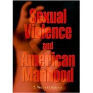 Sexual Violence and American Manhood
