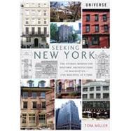 Seeking New York The Stories Behind the Historic Architecture of Manhattan--One Building at a Time