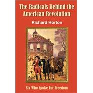 The Radicals Behind the American Revolution