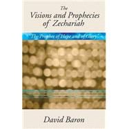 The Visions & Prophecies Of Zechariah