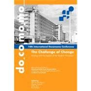 The Challenge of Change: Dealing with the Legacy of the Modern Movement - Proceedings of the 10th International DOCOMOMO Conference