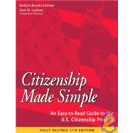 Citizenship Made Simple : An Easy-to-Read Guide to the U. S. Citizenship Process