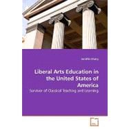 Liberal Arts Education in the United States of America: Survivor of Classical Teaching and Learning