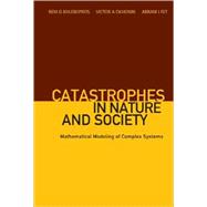 Catastrophes in Nature and Society: Mathematical Modeling of Complex Systems