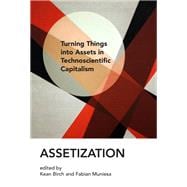 Assetization Turning Things into Assets in Technoscientific Capitalism