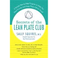 Secrets of the Lean Plate Club : A Simple Step-by-Step Program to Help You Shed Pounds and Keep Them off for Good