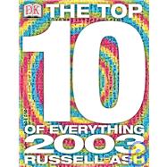 The TOP 10 OF EVERYTHING 2003