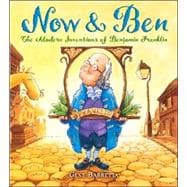 Now & Ben The Modern Inventions of Benjamin Franklin