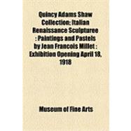 Quincy Adams Shaw Collection: Italian Renaissance Sculpturee Paintings and Pastels by Jean Fran‡ois Millet Exhibition Opening