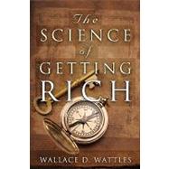 The Science of Getting Rich: The Original Guide to Manifesting Wealth Through the Secret Law of Attraction