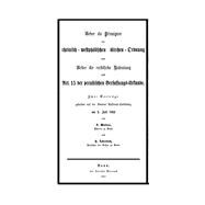 Ueber die Prinzipien der rheinisch-westphälischen Kirchen-Ordnung und ueber die rechtliche Bedeutung des Art. 15 der preußischen Verfassungs-Urkunde