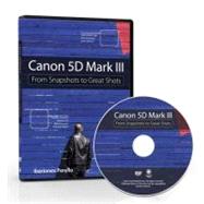 Canon 5D Mark III From Snapshots to Great Shots (DVD)