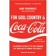 For God, Country, and Coca-Cola The Definitive History of the Great American Soft Drink and the Company That Makes It