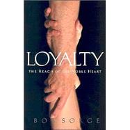 Loyalty : The Reach of the Noble Heart
