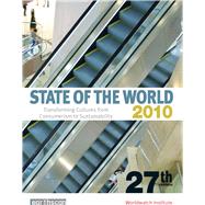 State of the World 2010: Transforming Cultures from Consumerism to Sustainability