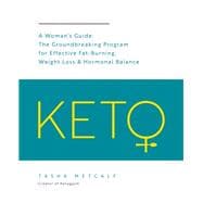 Keto: A Woman's Guide The Groundbreaking Program for Effective Fat-Burning, Weight Loss & Hormonal Balance