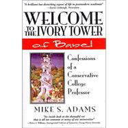 Welcome to the Ivory Tower of Babel : Confessions of a Conservative College Professor