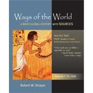 Ways of the World: A Global History with Sources, Volume 1: To 1500
