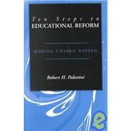 Ten Steps to Educational Reform : Making Change Happen