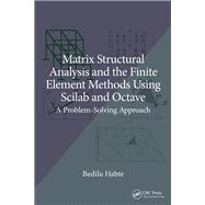 Matrix Structural Analysis and the Finite Element Methods Using Scilab and Octave
