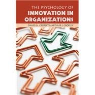 The Psychology of Innovation in Organizations