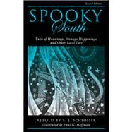 Spooky South Tales of Hauntings, Strange Happenings, and Other Local Lore
