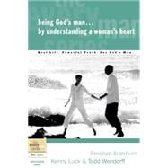 Being God's Man by Understanding a Woman's Heart Real Life. Powerful Truth. For God's Men