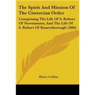 Spirit and Mission of the Cistercian Order : Comprising the Life of S. Robert of Newminster, and the Life of S. Robert of Knaresborough (1866)