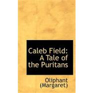Caleb Field : A Tale of the Puritans