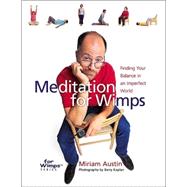 Meditation for Wimps Finding Your Balance in an Imperfect World
