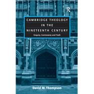Cambridge Theology in the Nineteenth Century: Enquiry, Controversy and Truth