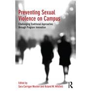 Preventing Sexual Violence on Campus: Challenging Traditional Approaches through Program Innovation