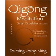 Qigong Meditation Small Circulation 2nd. ed.