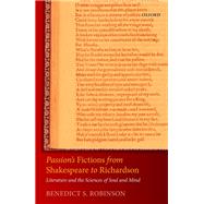 Passion's Fictions from Shakespeare to Richardson Literature and the Sciences of Soul and Mind
