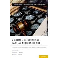 A Primer on Criminal Law and Neuroscience A contribution of the Law and Neuroscience Project, supported by the MacArthur Foundation