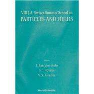 Particles and Fields: Proceedings of VIII J A Swieca Summer School
