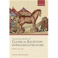The Oxford History of Classical Reception in English Literature Volume 1: 800-1558