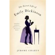 The Secret Life of Emily Dickinson A Novel