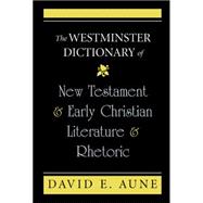 The Westminster Dictionary of New Testament and Early Christian Literature and Rhetoric