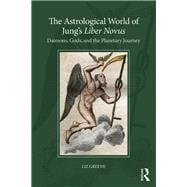 The Astrological World of JungÆs Liber Novus: Daimons, gods, and the planetary journey