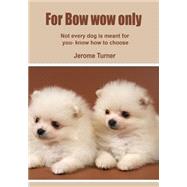 For Bow Wow Only