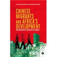 Chinese Migrants and Africa's Development New Imperialists or Agents of Change?