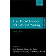 The Oxford History of Historical Writing Volume 3: 1400-1800