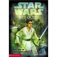 Star Wars: Jedi Quest: The Way of the Apprentice Jedi Quest #01: The Way Of The Apprentice