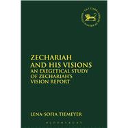 Zechariah and His Visions An Exegetical Study of Zechariah's Vision Report