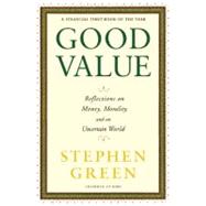 Good Value Reflections on Money, Morality and an Uncertain World